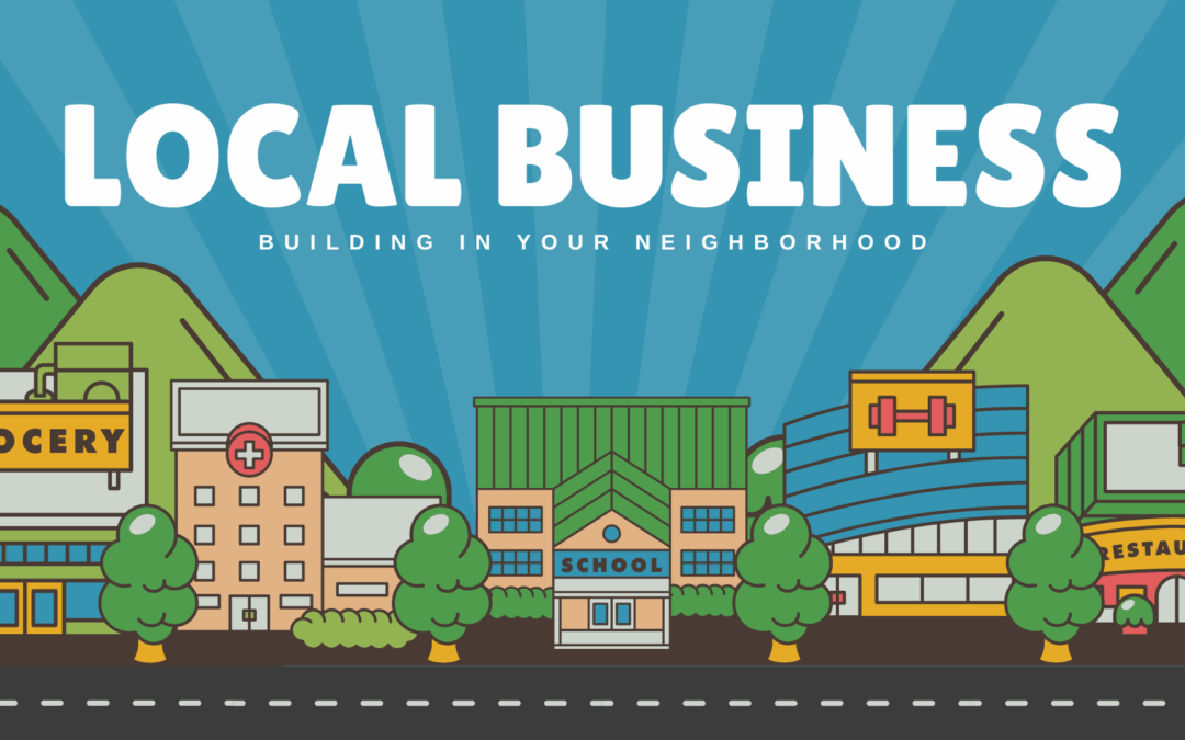 Building a Business in your Neighborhood