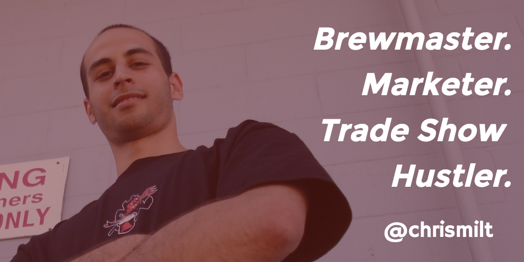 Brewmaster. Marketer. Tradeshow Hustler.