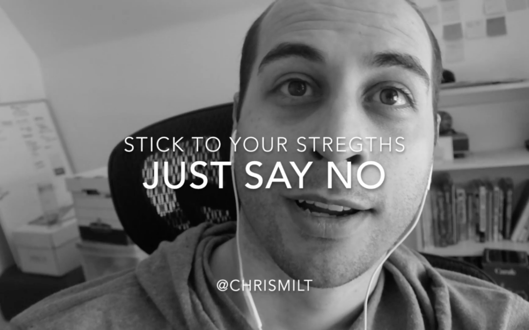 Say No – Stick to your Strengths and Specialize
